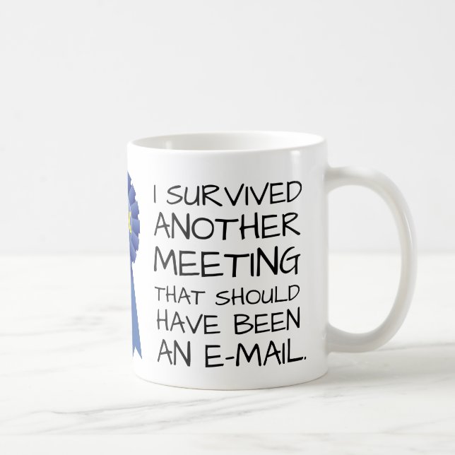 Customizable: Survived another meeting Coffee Mug (Right)