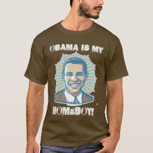 Customizable Template - Obama Is My Homeboy T-Shirt