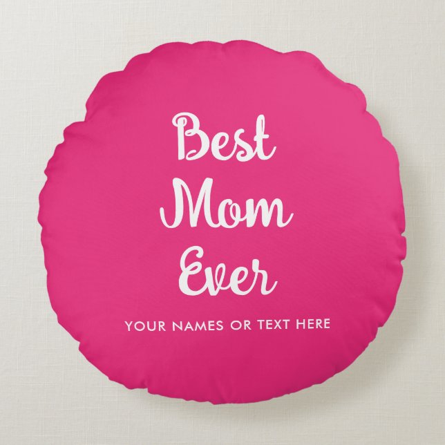 Customizable Template Typography Best Mom Ever Round Pillow (Front)