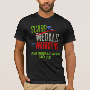 Customizable Transplant Warrior Scars Are Medals  T-Shirt