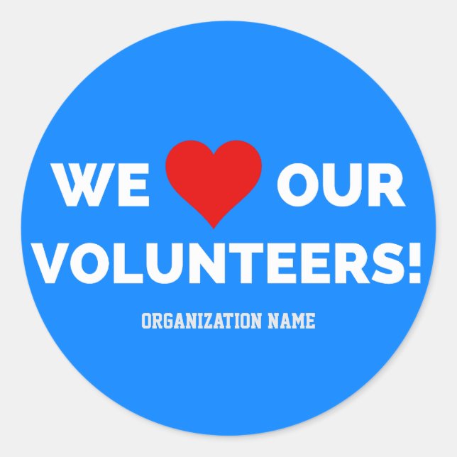 Customizable We Love Our Volunteers Classic Round Sticker (Front)