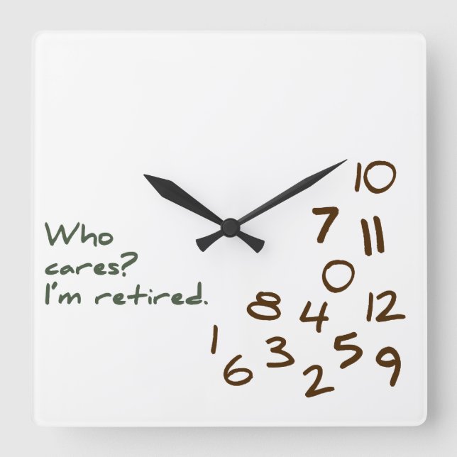 Customizable Who Cares? I'm retired. Square Wall Clock (Front)