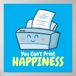 Customizable You Can't Print Happiness