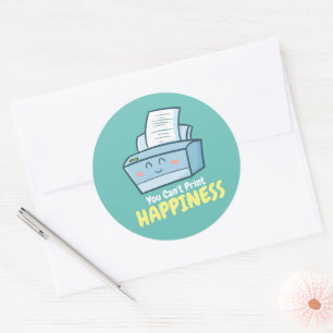 Customizable You Can't Print Happiness Classic Round Sticker