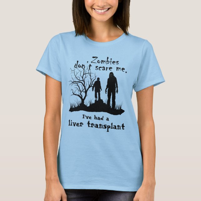 Customizable "Zombies don't scare me......" T-Shirt (Front)