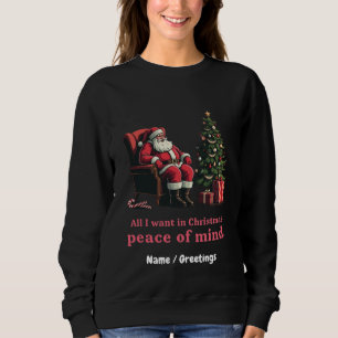Customize All I Want for Christmas Peace of Mind Sweatshirt