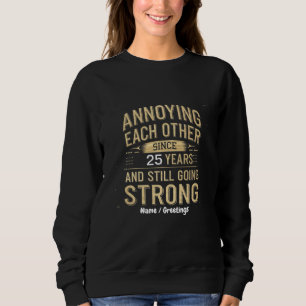 Customize Annoying Each Other Still Going Strong Sweatshirt