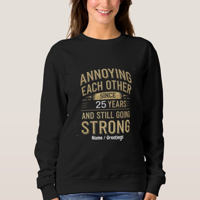 Customize Annoying Each Other Still Going Strong Sweatshirt (Front)