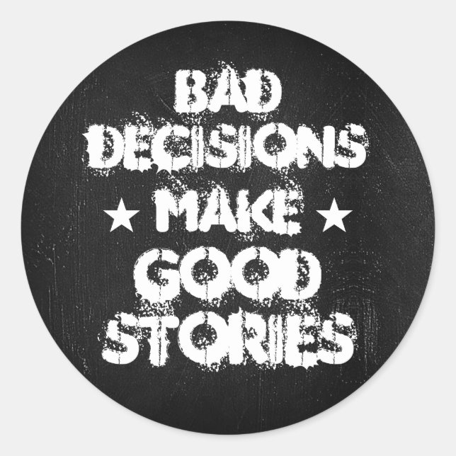 Customize BAD DECISIONS MAKE GOOD STORIES Stickers (Front)