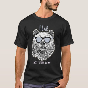 Customize BEAR NOT TEDDY BEAR For Men Funny T-Shirt
