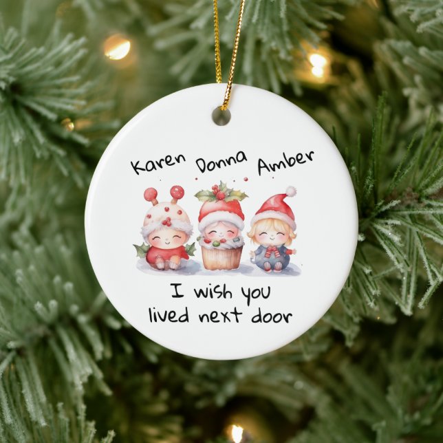Customize Best Friends I Wish You Lived Next Door  Ceramic Ornament (Tree)