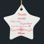 Customize, Christmas Ornament star.<br><div class="desc">Pretty Christmas Ornament in a star shape. Features a Nursery rhyme,  "Twinkle twinkle little star do you know how loved you are." In pink lettering.

Has space at the bottom to add your own Baby Girl's name.

Would make a lovely,  personal,  gift this Christmas.</div>