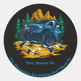 Customize Four Wheel Drive The Mountains Are Calli Classic Round Sticker