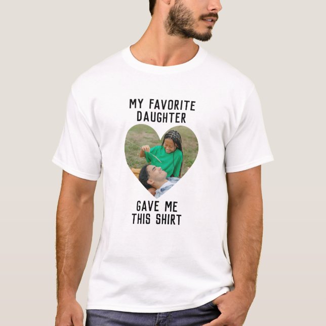 Customize Image My Favourite Daughter Give Me Shir T-Shirt (Front)