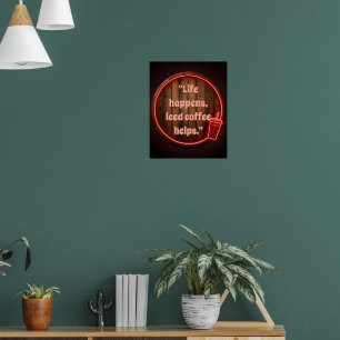 Customize Life happens, iced coffee helps Neon Sig Poster