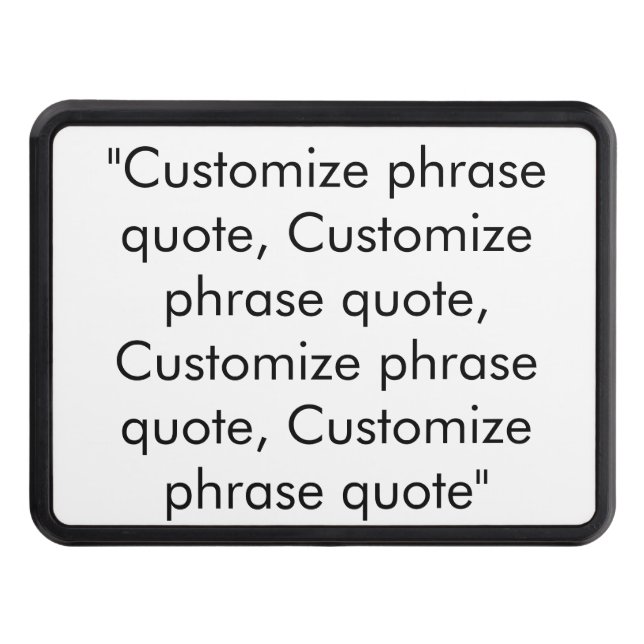 Customize phrase quote elegant black white trailer trailer hitch cover (Front)
