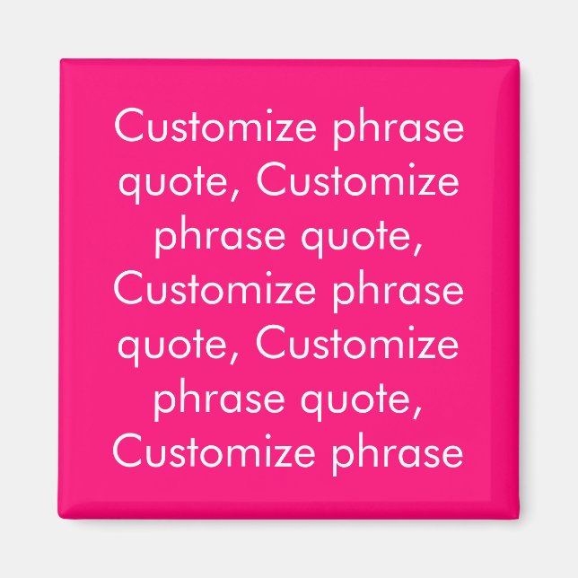 Customize phrase quote, hot pink fuchsia white magnet (Front)