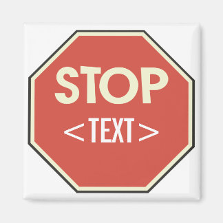 Customize STOP sign Design, <TEXT> Magnet