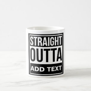 Customize Straight Outta Coffee Mug