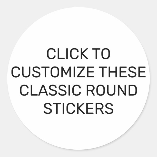 CUSTOMIZE THESE CLASSIC ROUND STICKERS (Front)