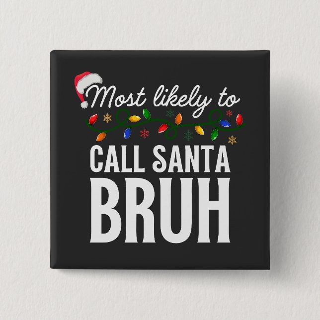 Customize This Design: Most Likely To Call Santa 2 Inch Square Button (Front)