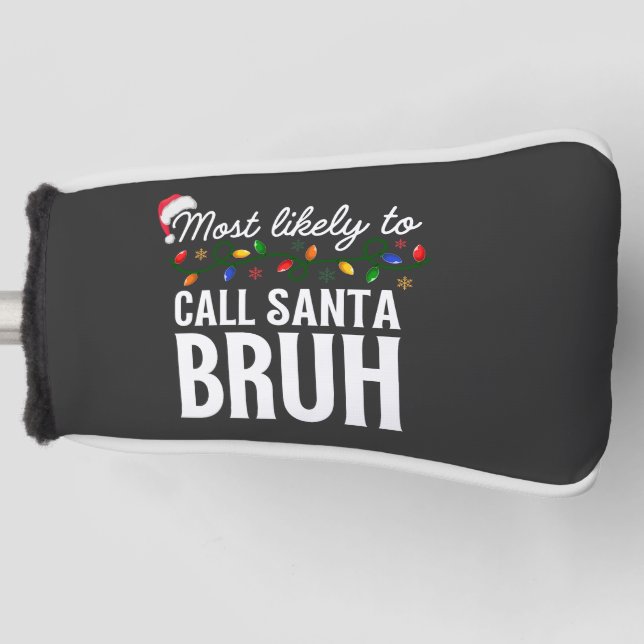 Customize This Design: Most Likely To Call Santa Golf Head Cover (Front)