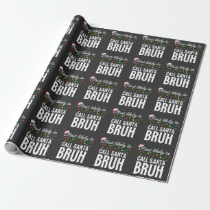 Customize This Design: Most Likely To Call Santa Wrapping Paper