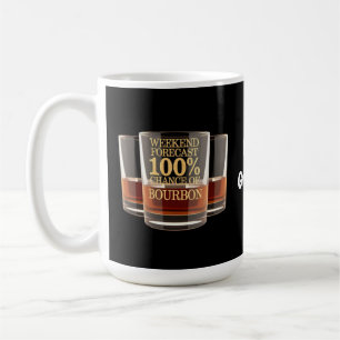 Customize Weekend Forecast 100% Chance of Bourbon  Coffee Mug