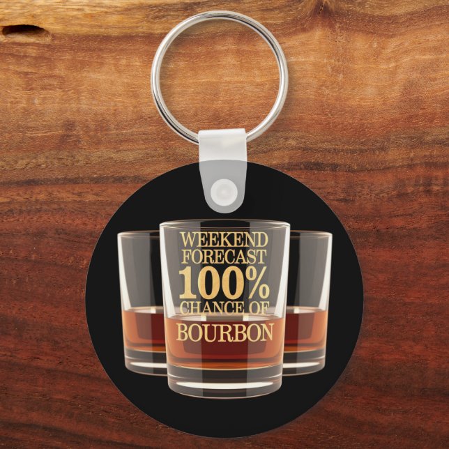 Customize Weekend Forecast 100% Chance of Bourbon  Keychain (Front)