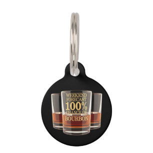 Customize Weekend Forecast 100% Chance of Bourbon Pet Tag