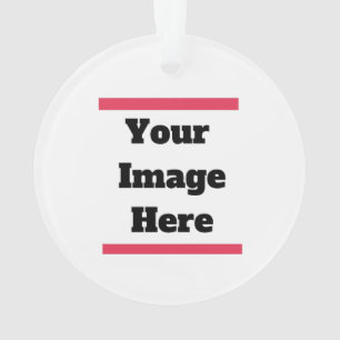 Customize With Your Image or Text Ornament