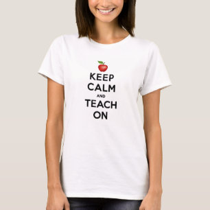 Customize Your Keep Calm and Teach On T-Shirt