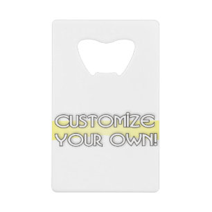 customize your own credit card bottle opener