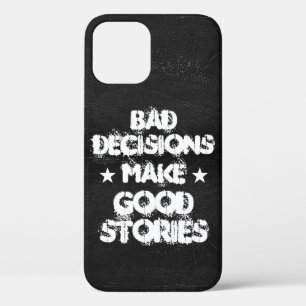 Customized BAD DECISIONS MAKE GOOD STORIES Phone iPhone 12 Case