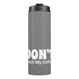 Customized DON'T Touch My Coffee Thermal Tumbler