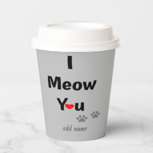 Customized I Funny Cats Meow You  I Love You Party Paper Cups