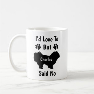 Customized I'd Love to but My Maltese Dog Said No Coffee Mug