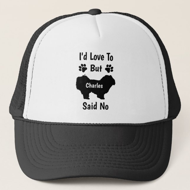 Customized I'd Love to but My Maltese Dog Said No Trucker Hat (Front)
