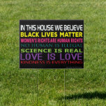 Customized In This House We Believe Yard Sign<br><div class="desc">Customized In This House We Believe Yard Sign 

In This House We Believe: Women's Rights Are Human Rights. No Human is Illegal. Science is Real. Love is Love. Kindness is Everything.</div>