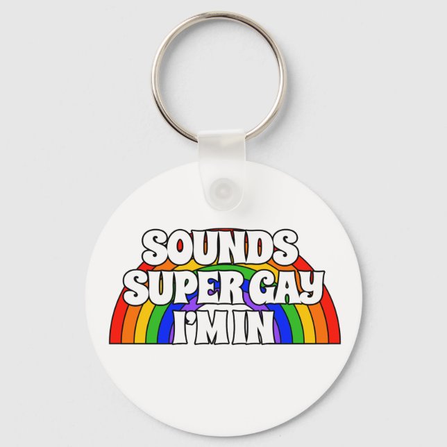 Customized Name Sounds Super Gay. I'm in. Keychain (Front)