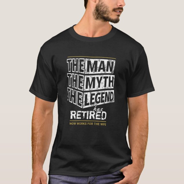 Customized The Man The Myth The Legend Has Retired T-Shirt (Front)