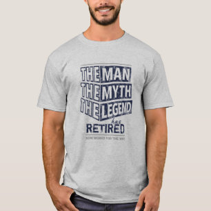 Customized The Man The Myth The Legend Has Retired T-Shirt