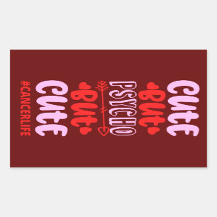 CUT BUT PSYCHO BUT CUTE #CANCERLIFE funny birthday Sticker