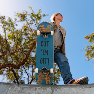 Cut 'em off Skateboard