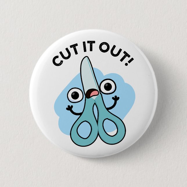 Cut It Out Funny Scissors Puns 2 Inch Round Button (Front)