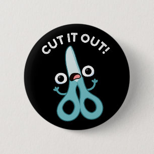 Cut It Out Funny Scissors Puns Dark BG 2 Inch Round Button