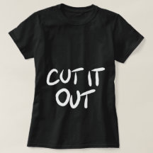 Cut it Out T-Shirt