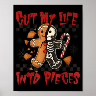 Cut My Life Into Eces Xmas Gingerbread Funny Chris Poster