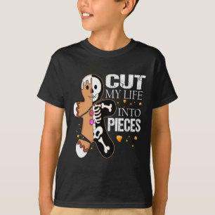 Cut My Life Into Pieces Gingerbread For Men Women T-Shirt
