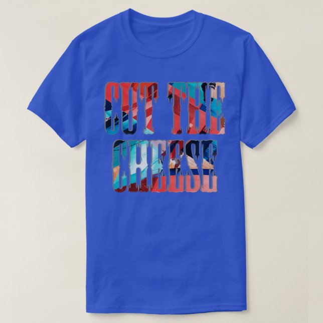 Cut the Cheese T-Shirt (Design Front)